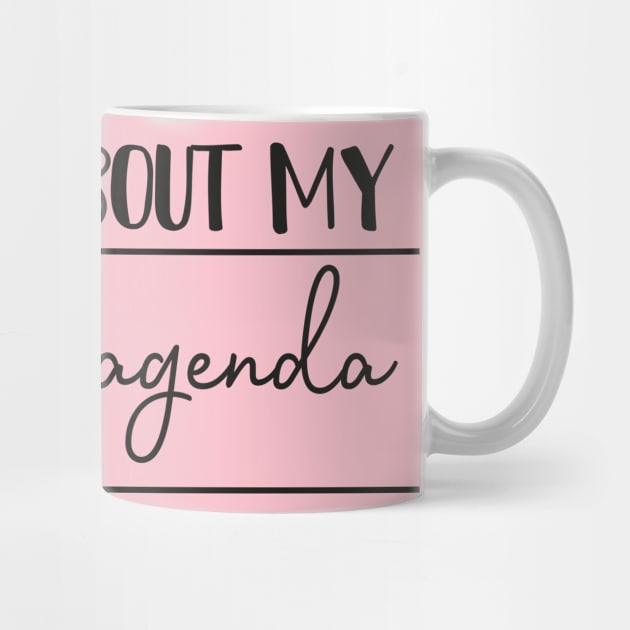 Ask Me About My Feminist Agenda - Feminism Women by MerchSpot